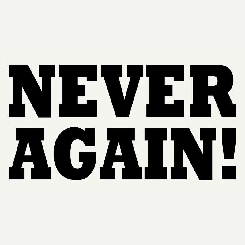 Never again