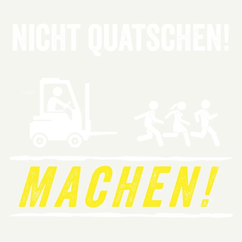 Nicht Quatschen Machen Stapler Staplerfahrer