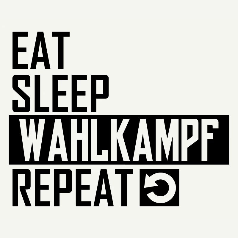 eat sleep wahlkampf repeat
