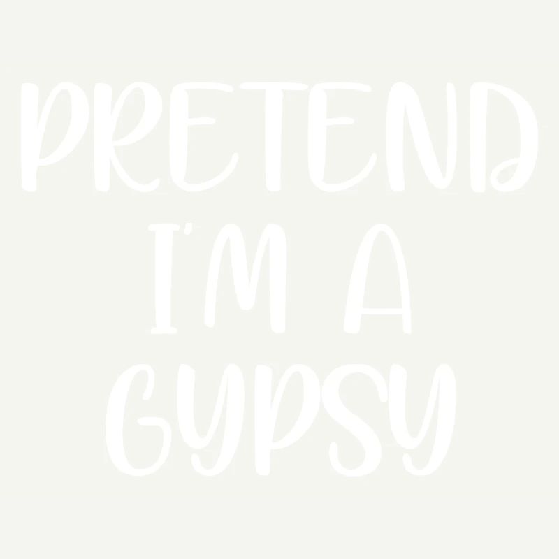 pretend im a gypsy