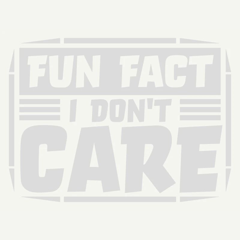 I dont care fact