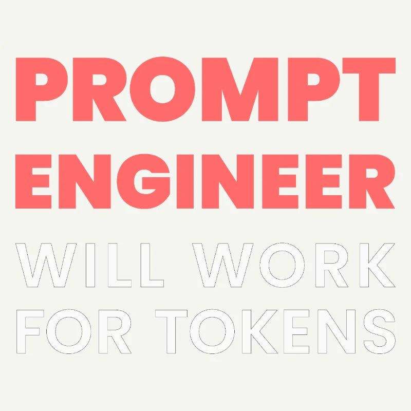 Prompt Engineer Will Work for Tokens Funny Men K