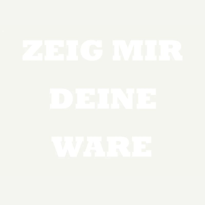 Zeig mir deine Ware I Gothic Spruch Handel
