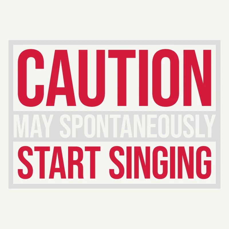 may spontaneously start singing