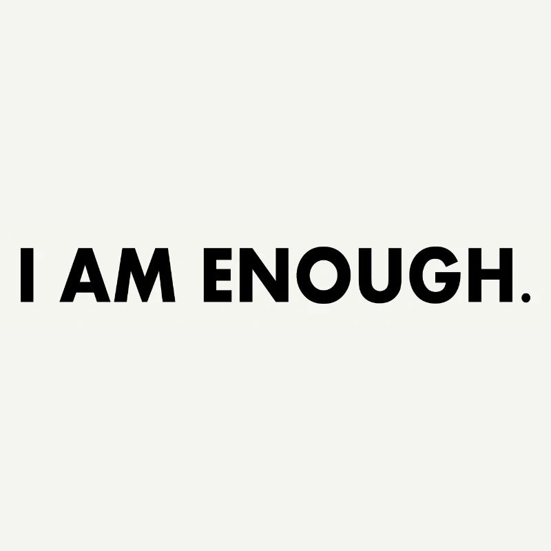 I am enough