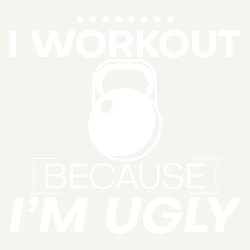 I Workout Because I'm Ugly 4