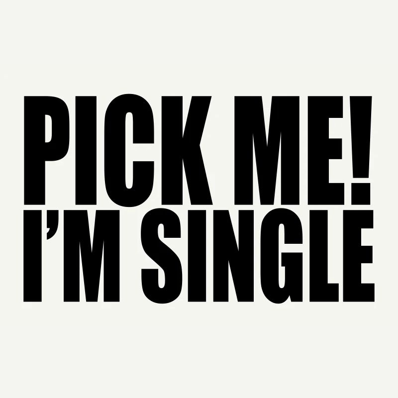 pick me i'm single