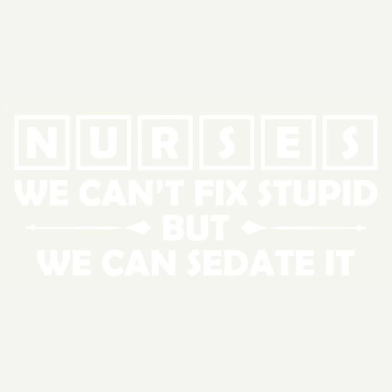 Nurses We Can Sedate It