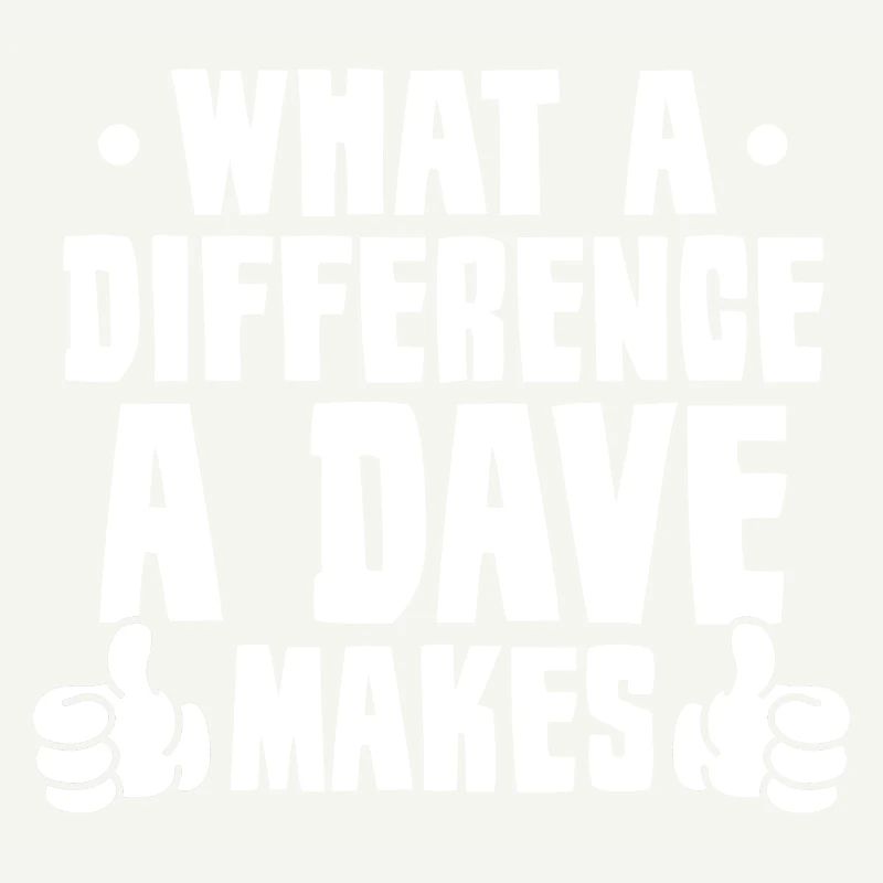 Quelle différence un Dave fait