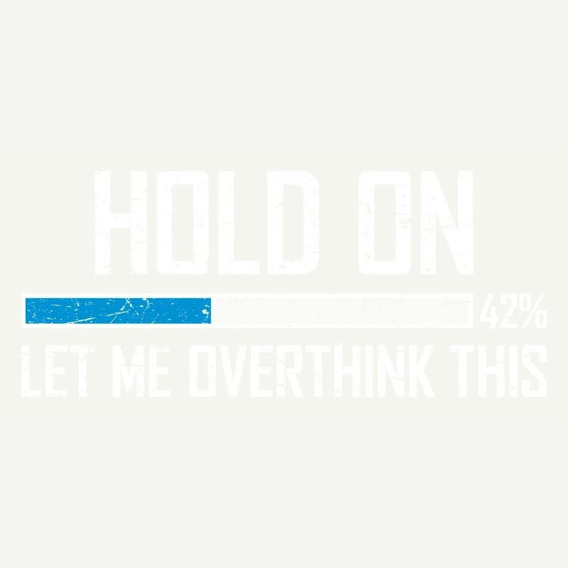 Hold On Let Me Overthink This Ladebalken Loading