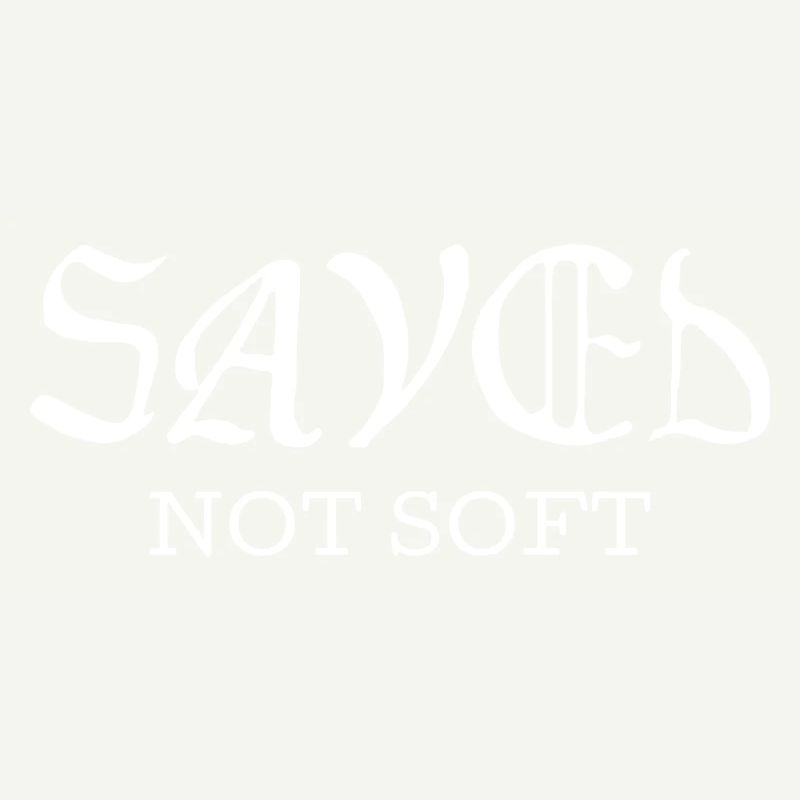 Saved Not Soft
