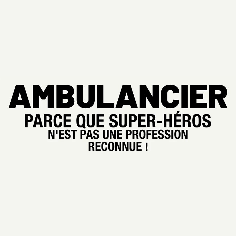 ambulancier - parce que super-héros n'est pas une