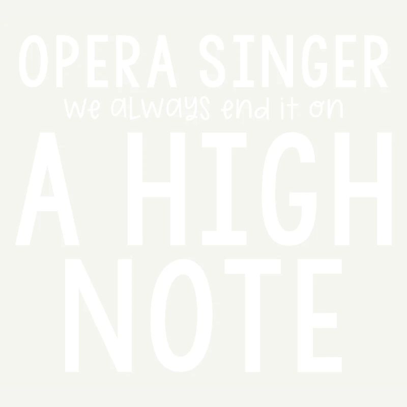 Opera Singer, We Always End It On A High Note