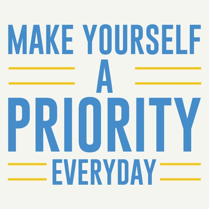 Make Yourself A Priority Everyday 4