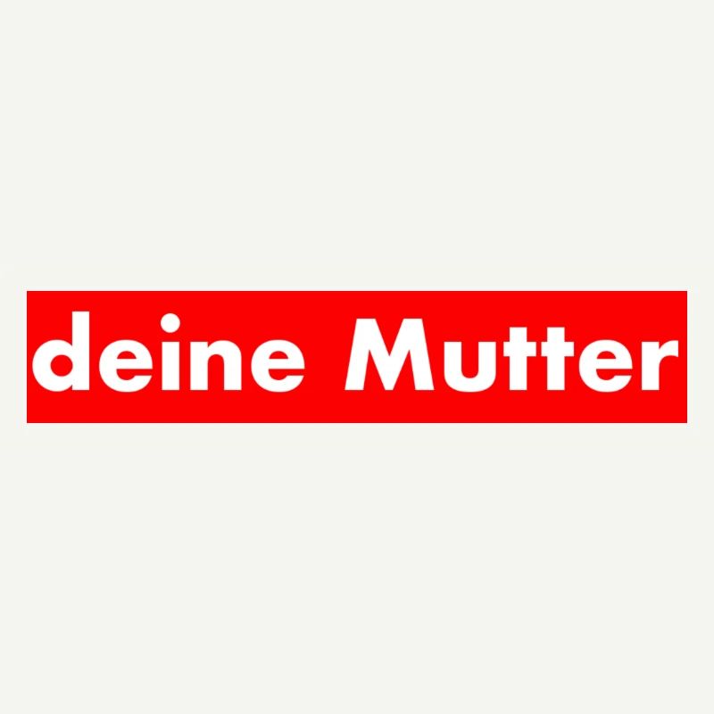 Deine Mutter