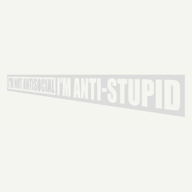 pas antisocial anti-stupide