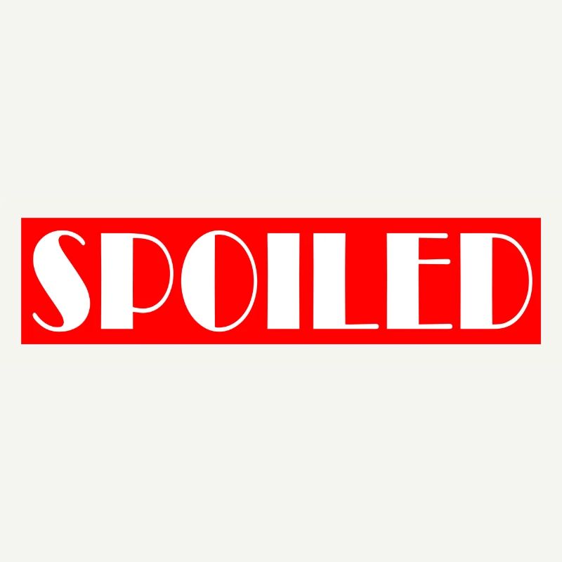 SPOILED