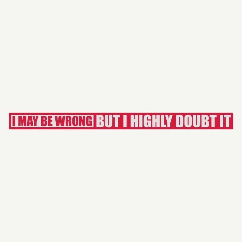 I may be wrong