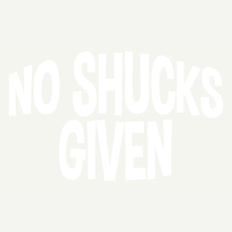 No Shucks Given