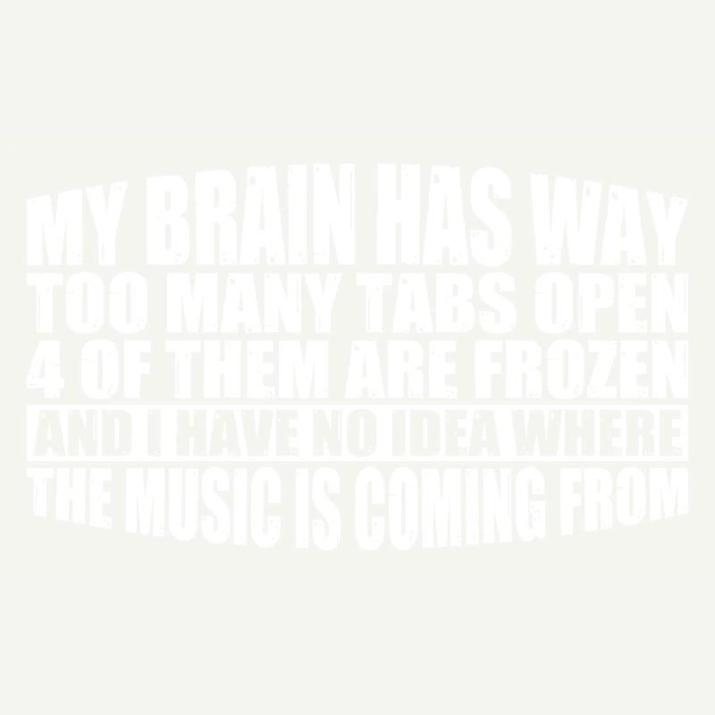 My Brain Has Way Too Many Tabs Open 8