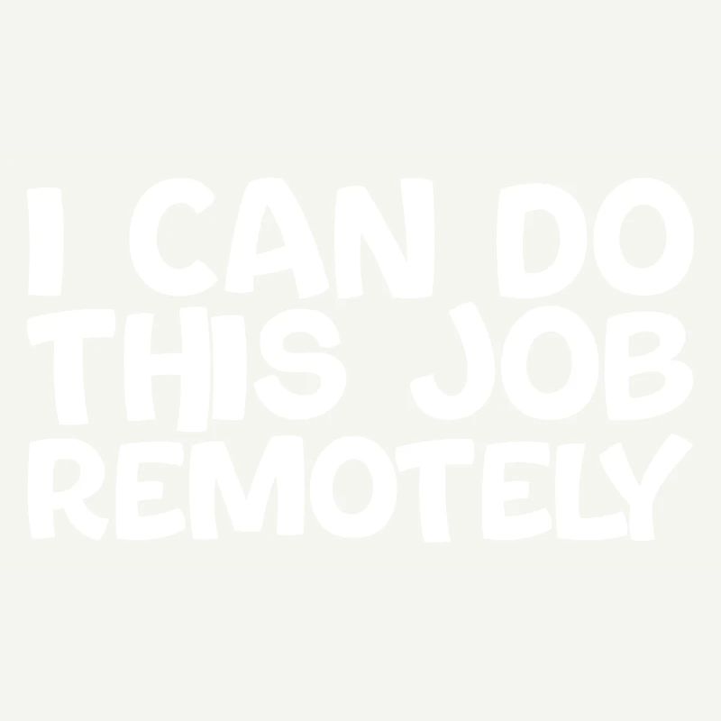 I Can Do This Job Remotely