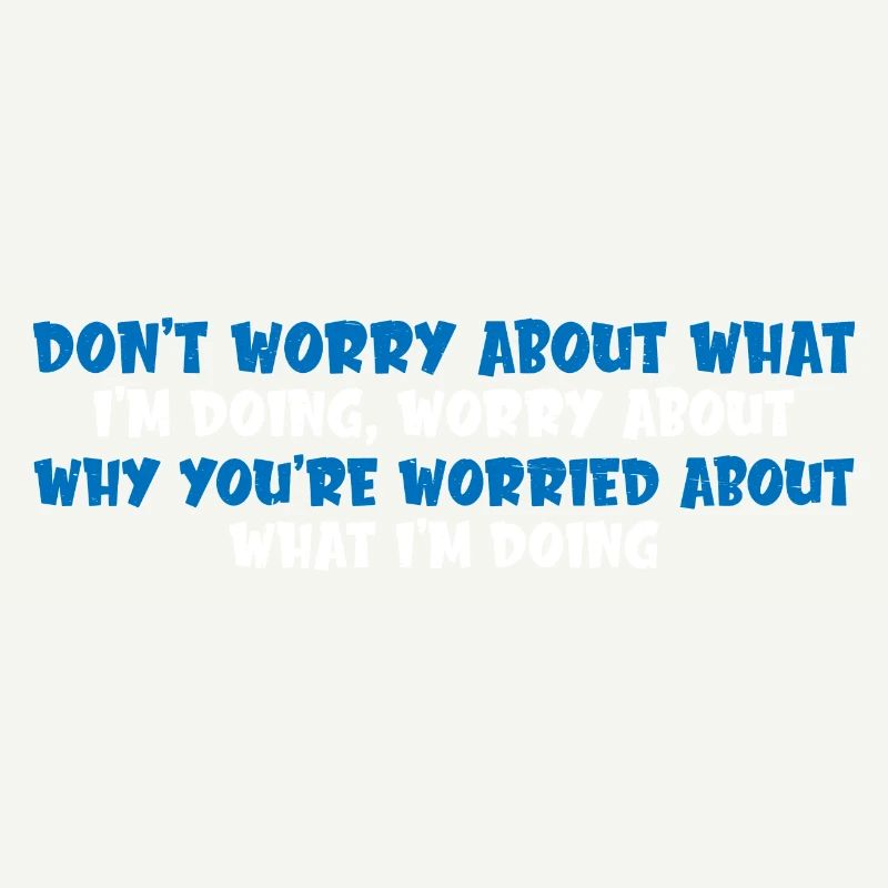 Don't Worry About What I'm Doing 4