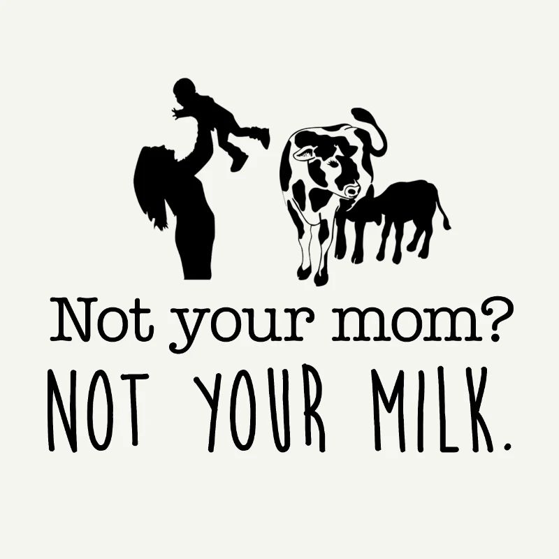 Pas ta mère, pas ton lait.