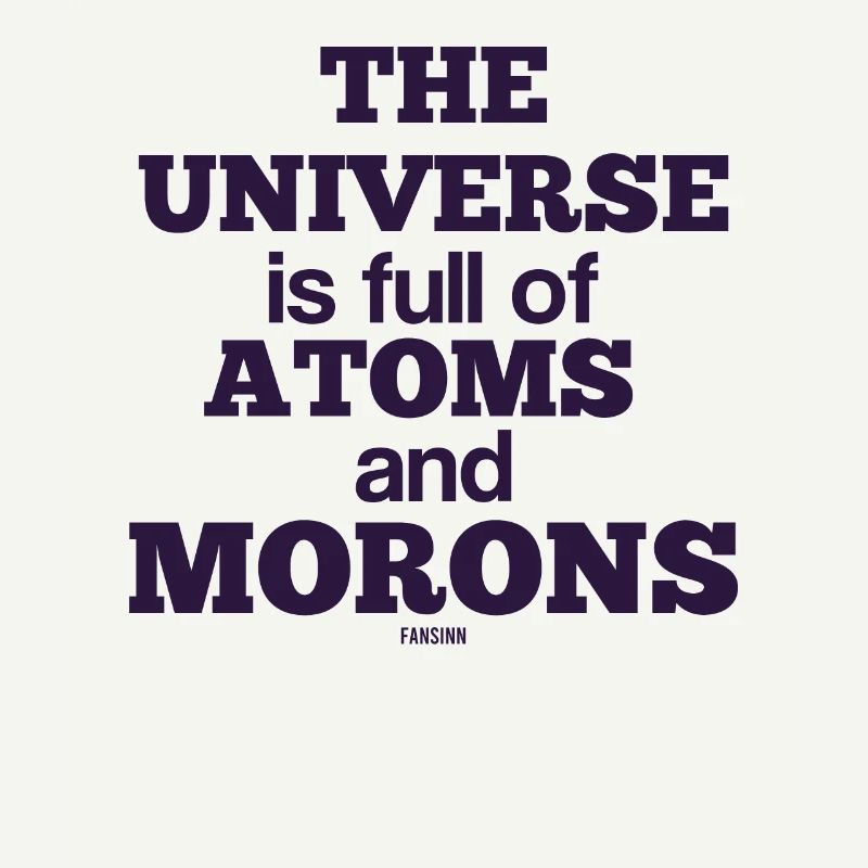 Idiot idiot atome science