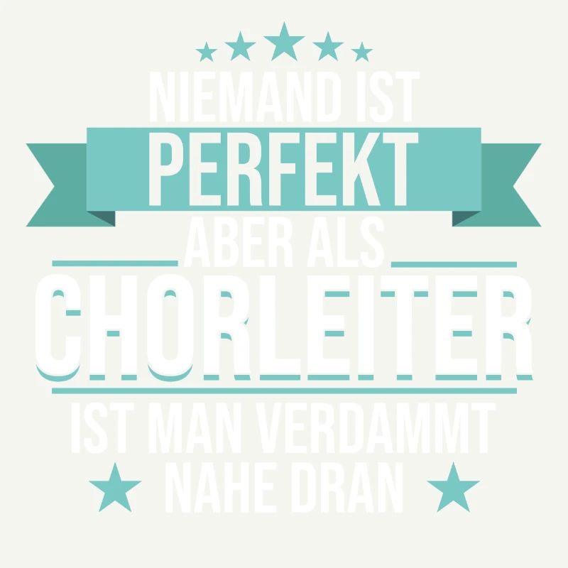 Chor Chorleiter Dirigent Chorleitung Spruch