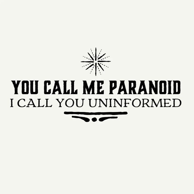 Informed not paranoid