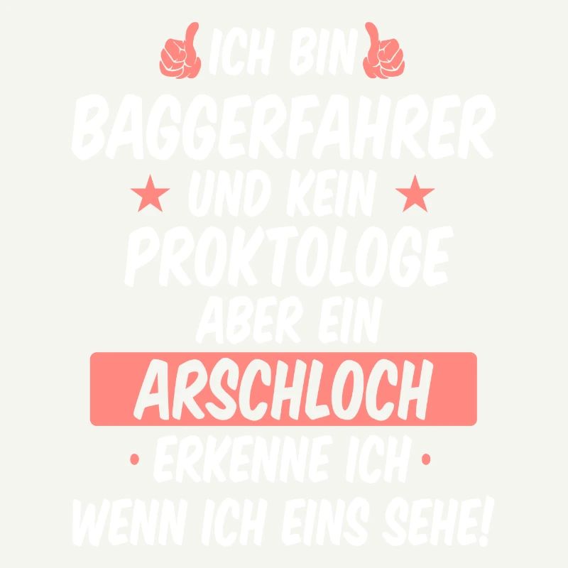 Baggern Baggerfahrer Bauarbeiter Baggern Spruch