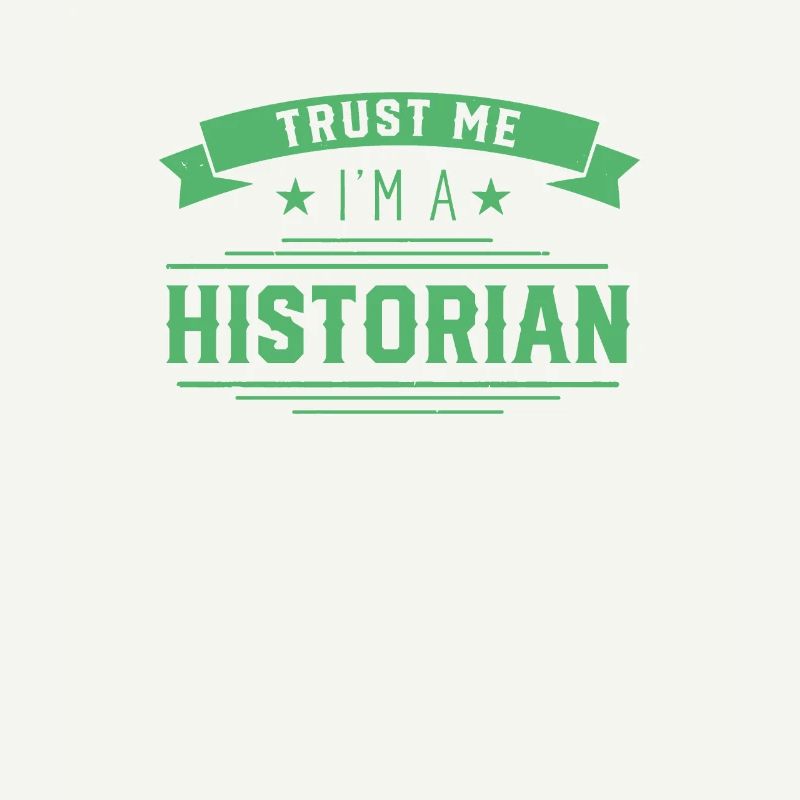 Vertrau mir ich bin Historiker Historik Geschichte