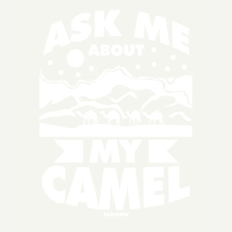 Ask Me About My Camel