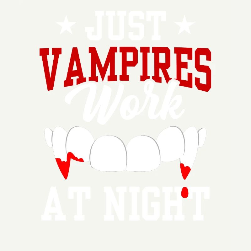 Only vampires work day shift sayings at night