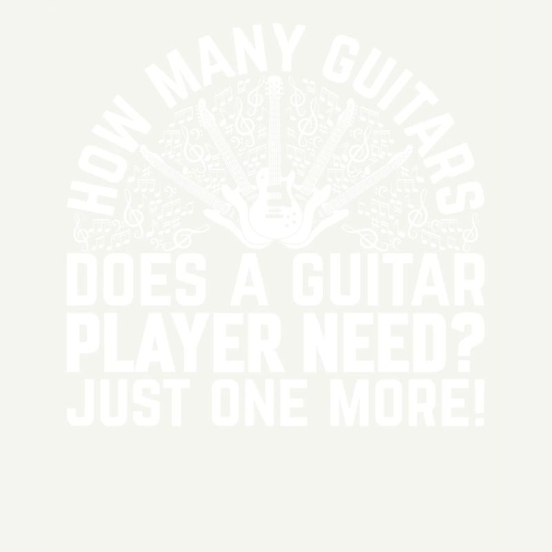 How Many Guitars Does A Guitar Player Need - Funny