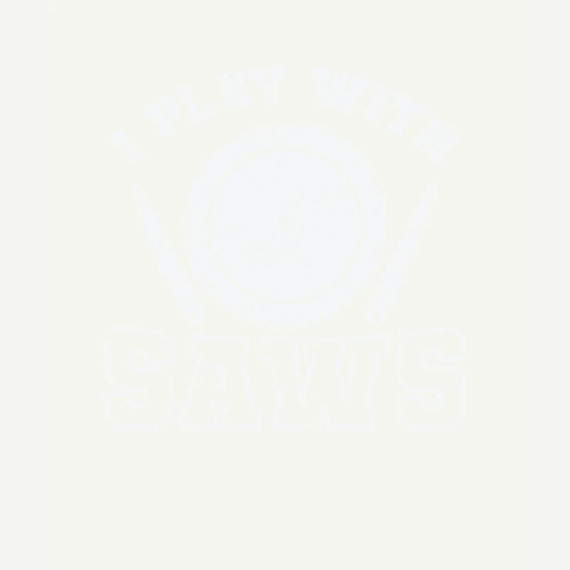I Play with Saws Waldarbeiter Forstarbeiter