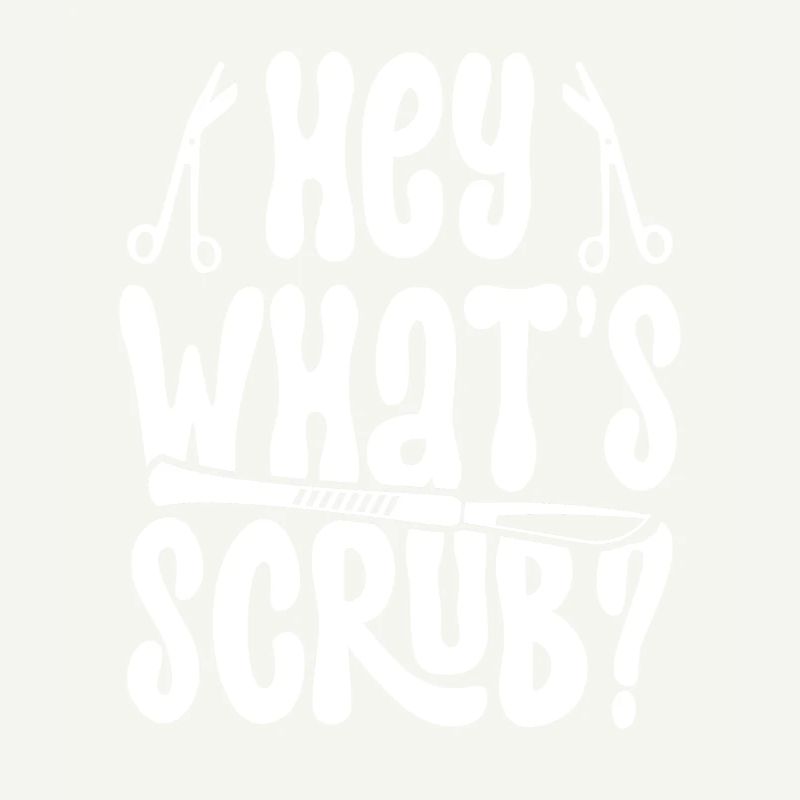 Surgical Assistant Hey What's Scrub?