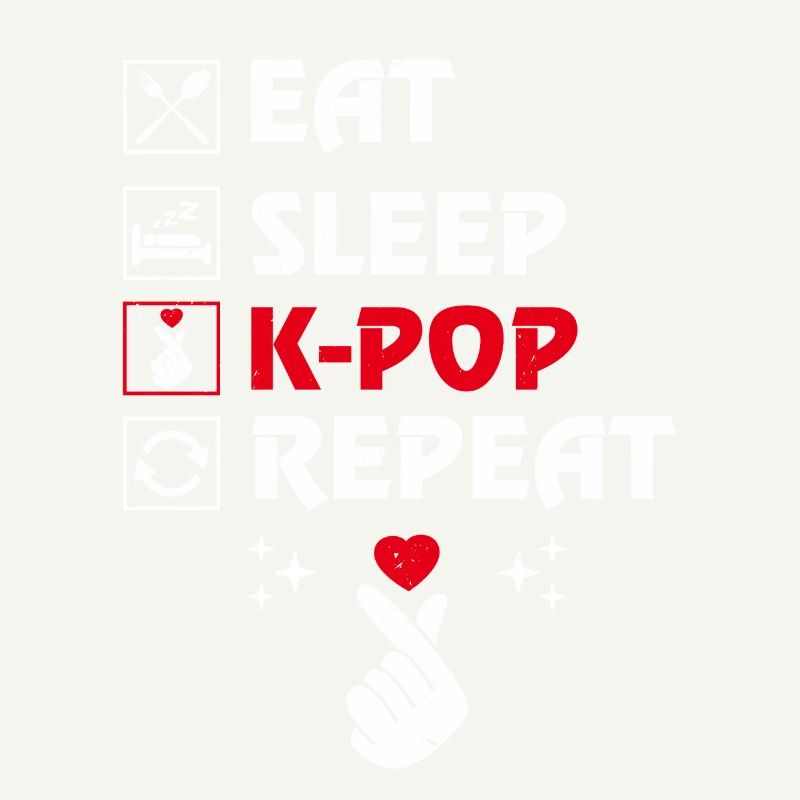 Eating Sleep K-pop Repeat Korean