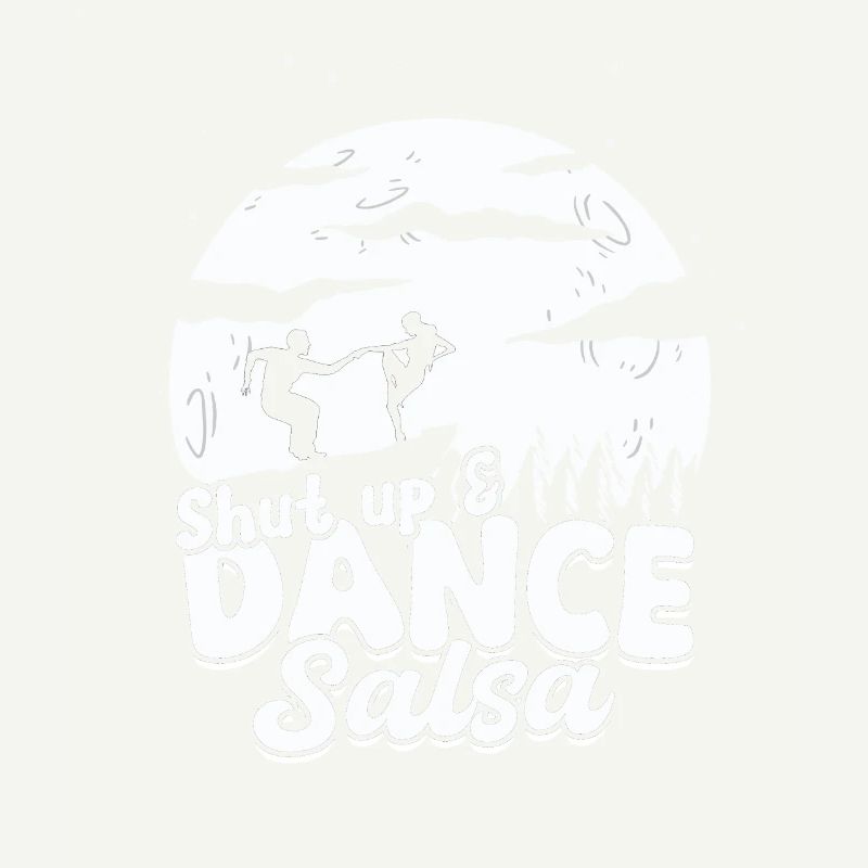 Shut Up & Dance Salsa Salsero Salsera
