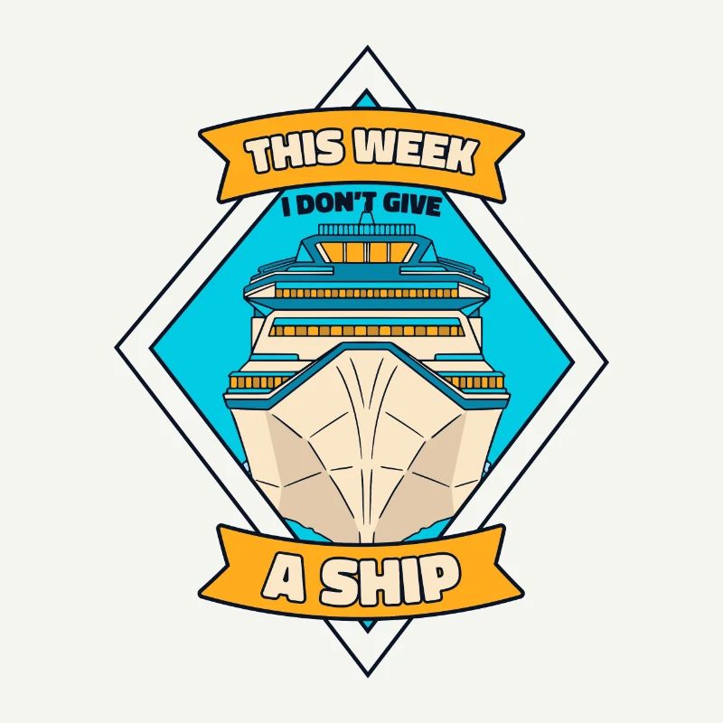 This Week I Don't Give A Ship Cruise Ship Cruise
