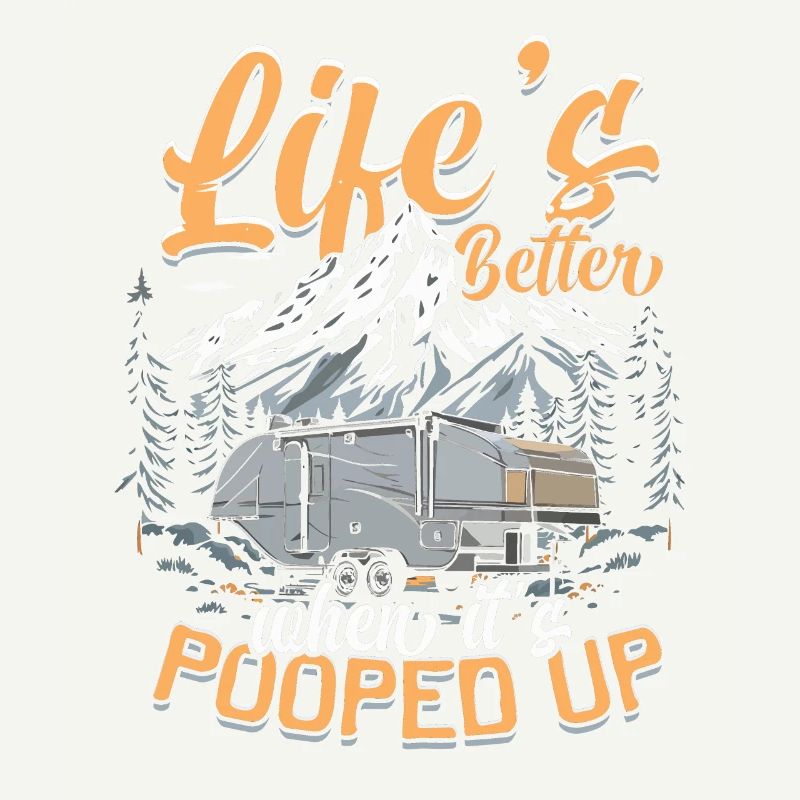 Pop Up Camper Life's Better When It's Popped Up