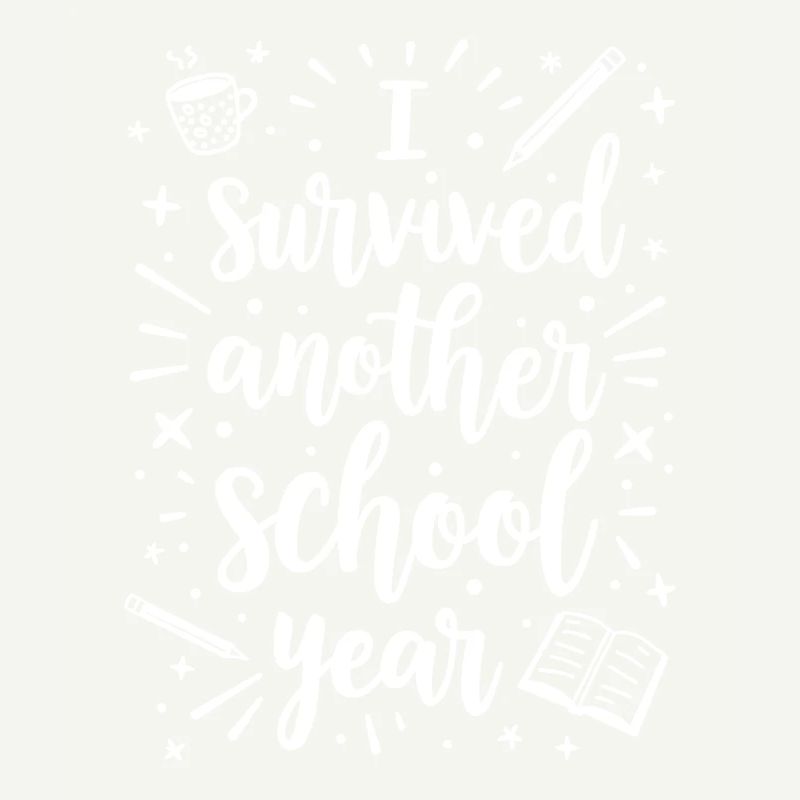 I Survived Another School Year – Lehrer Schüler