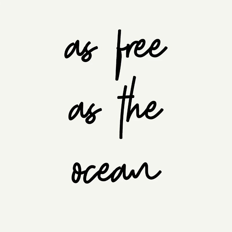 Cool, la devise as free as the ocean Ocean Ocean Liberté