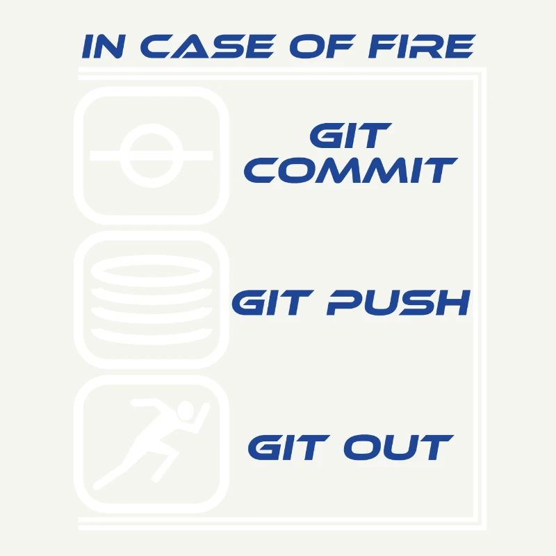 "Im Falle eines Feuers Git Commit Git Push Git