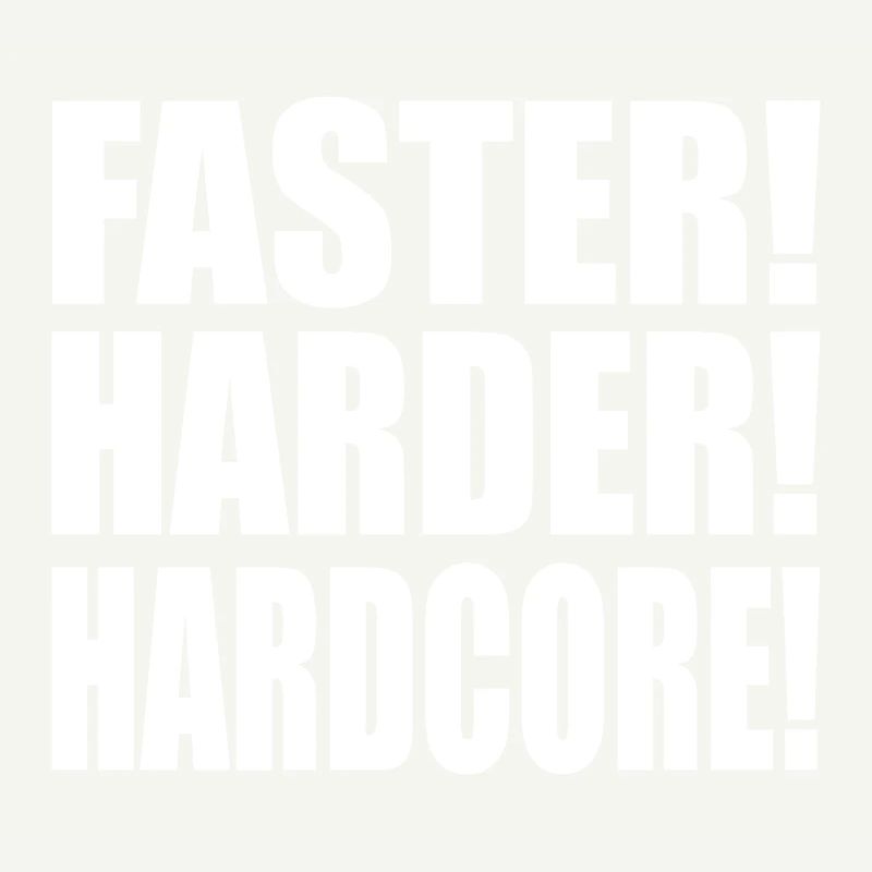 Faster Harder Hardcore DE