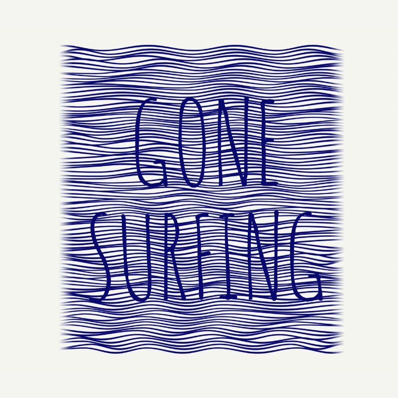 gone surfing