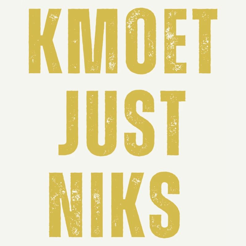 Kmoet just niks, Antwerps dialect Shirts
