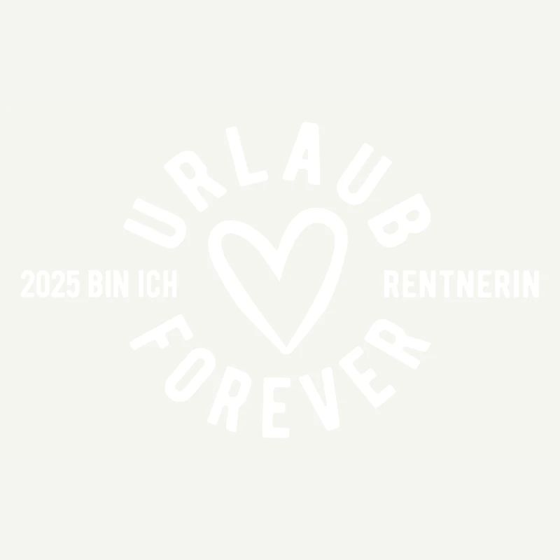 Urlaub Forever - 2025 bin ich Rentnerin