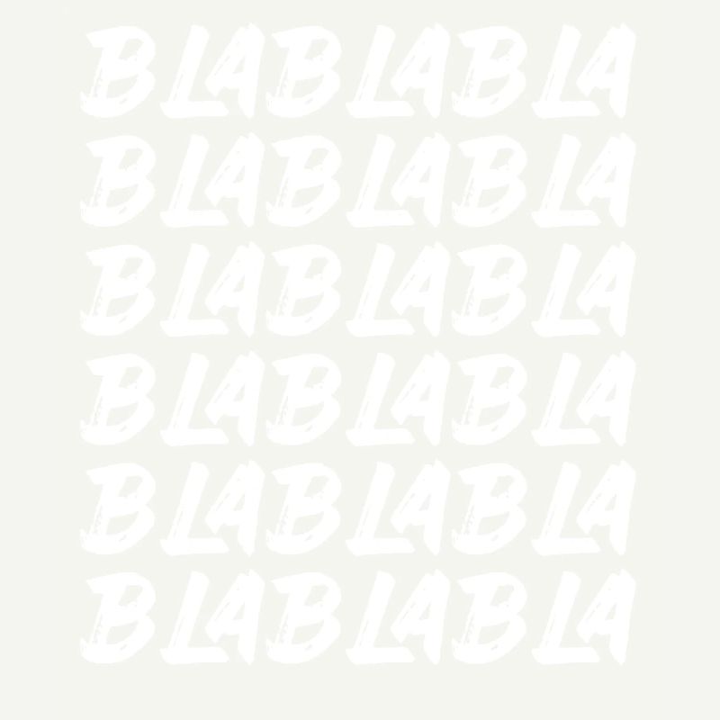 Bla Bla Bla Bla Bla Les discussions stupides Labern