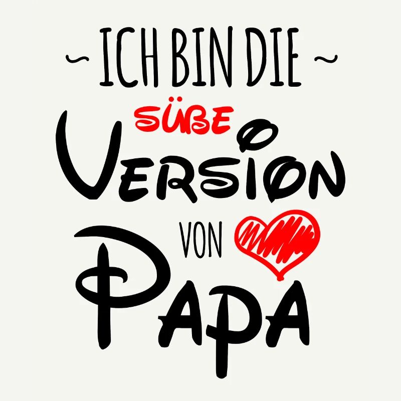 ich bin die süßer version von papa vater tochter